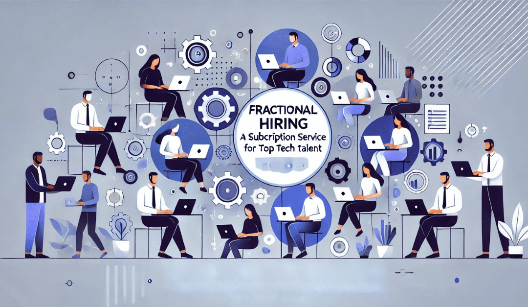 Fractional hiring—the subscription service for top tech talent