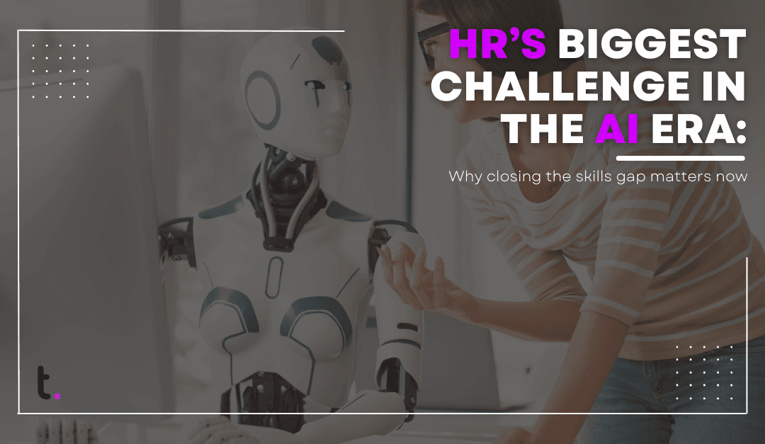 HR in the age of AI: The skills gap no one’s talking about