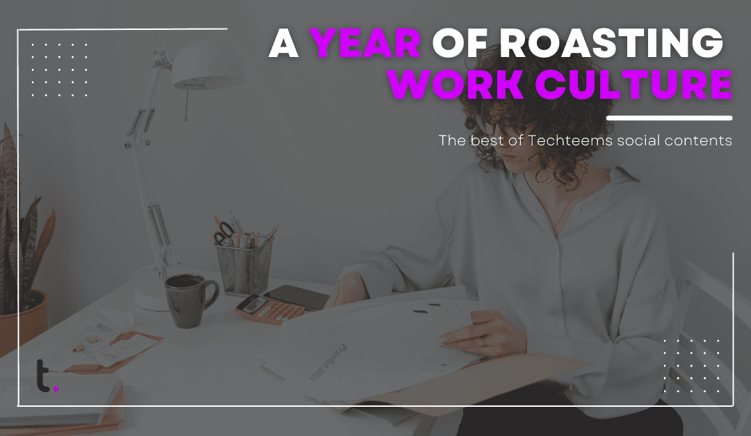 The best of TechTeems social: A year of roasting work culture (and accidentally fixing it)